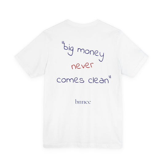 "big money never comes clean"